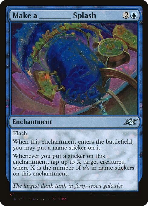 Make a _____ Splash from Unfinity (Uncommon)